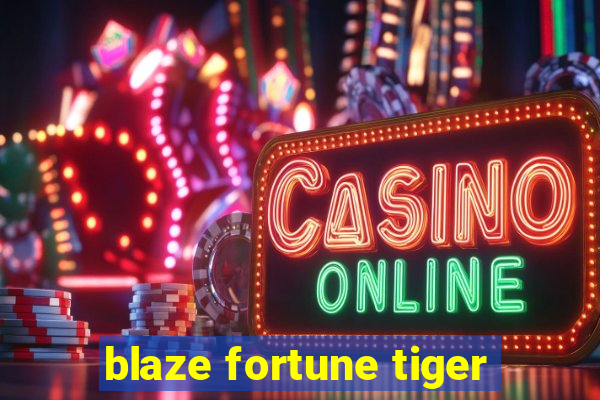 blaze fortune tiger