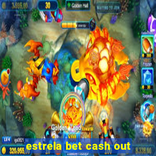 estrela bet cash out