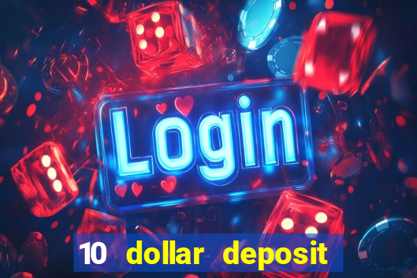 10 dollar deposit online real money casino