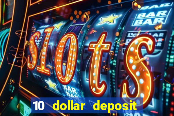 10 dollar deposit online real money casino