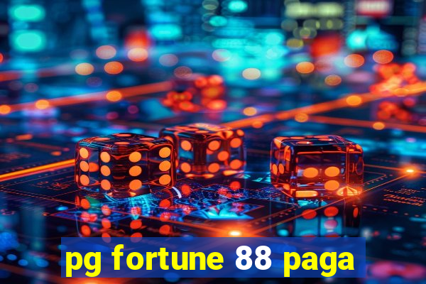 pg fortune 88 paga