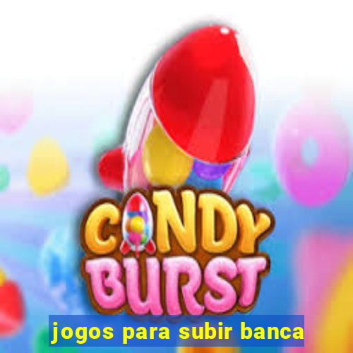 jogos para subir banca