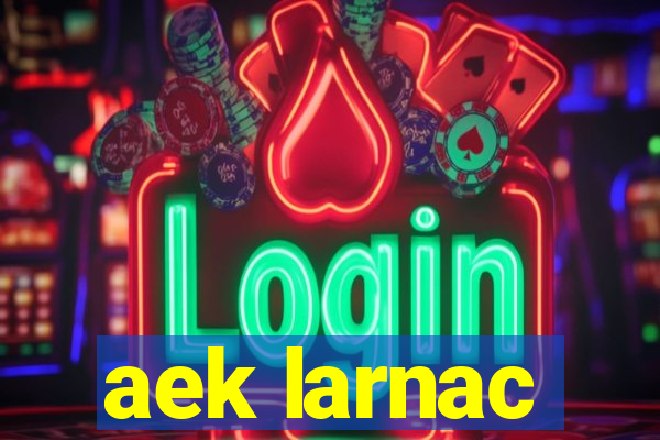 aek larnac