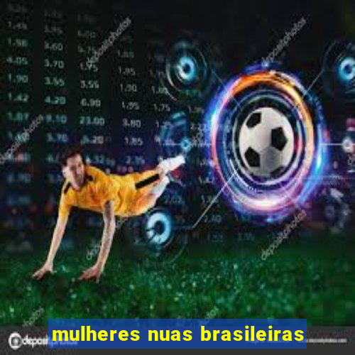 mulheres nuas brasileiras