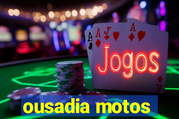 ousadia motos