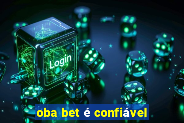 oba bet é confiável