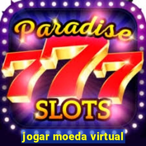 jogar moeda virtual