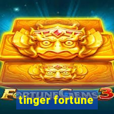 tinger fortune