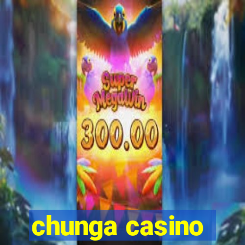 chunga casino