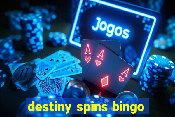 destiny spins bingo