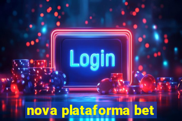 nova plataforma bet