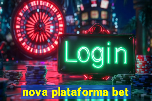 nova plataforma bet