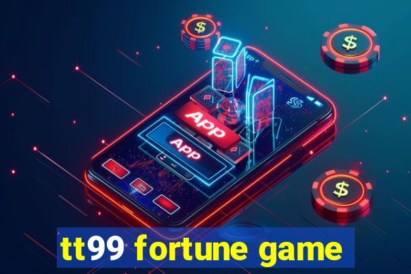 tt99 fortune game