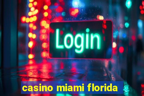 casino miami florida