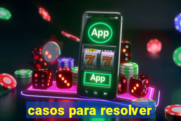 casos para resolver