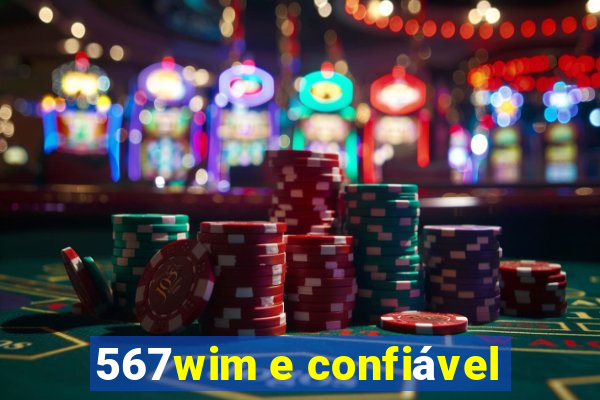 567wim e confiável