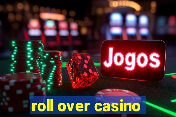 roll over casino