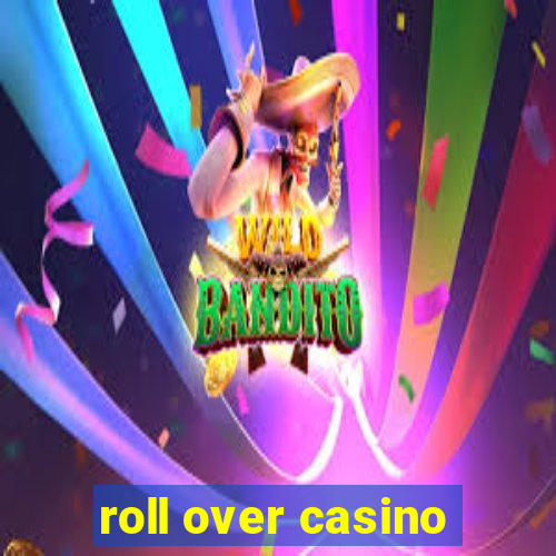 roll over casino