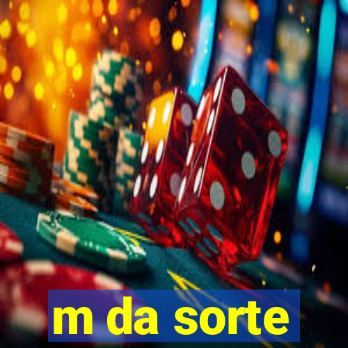 m da sorte