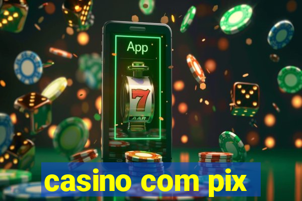 casino com pix