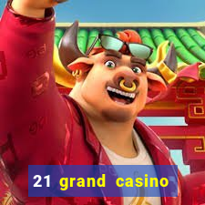 21 grand casino sign in