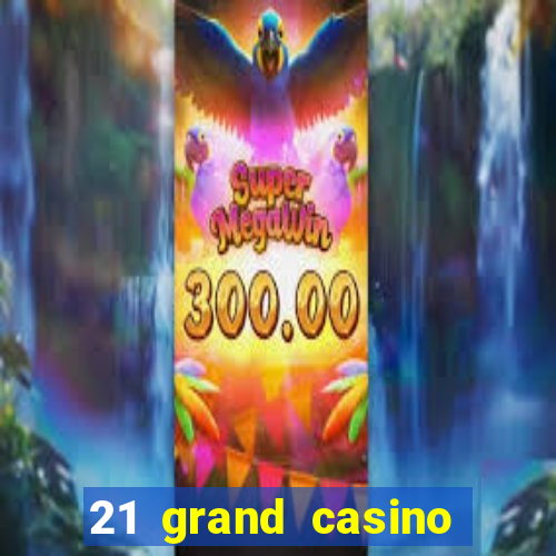 21 grand casino sign in