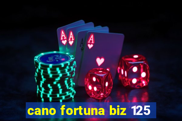 cano fortuna biz 125