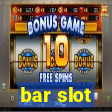 bar slot