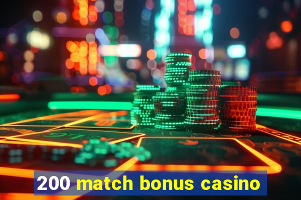 200 match bonus casino