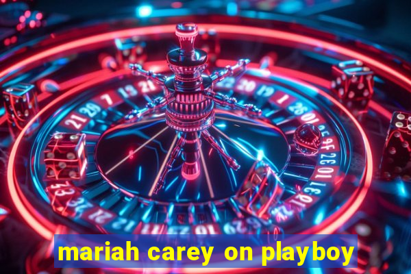 mariah carey on playboy