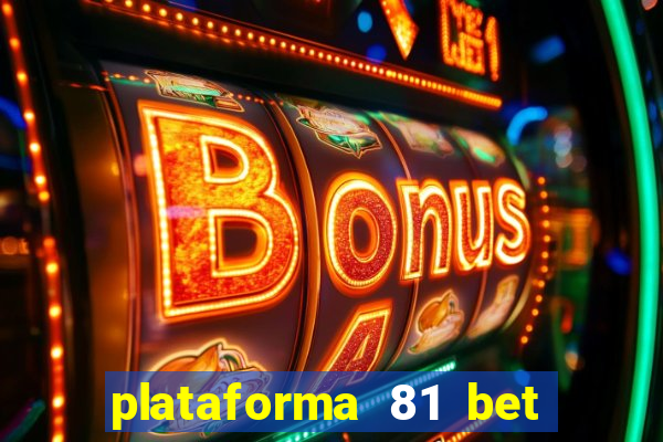 plataforma 81 bet é confiável