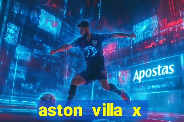 aston villa x chelsea palpite