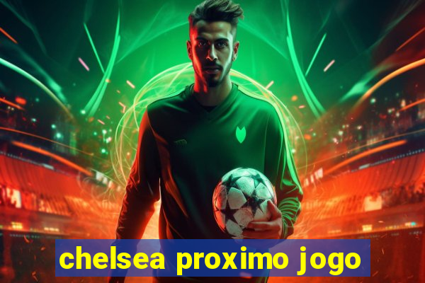 chelsea proximo jogo