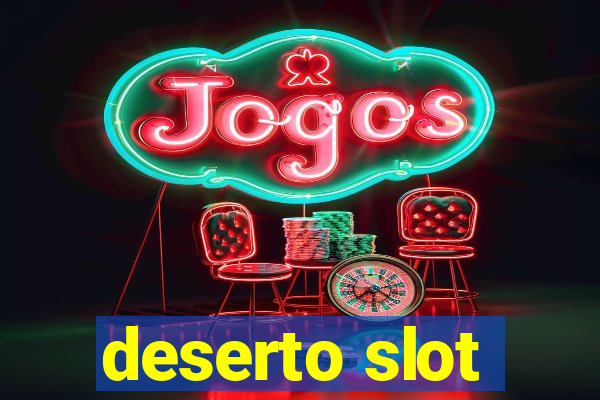 deserto slot