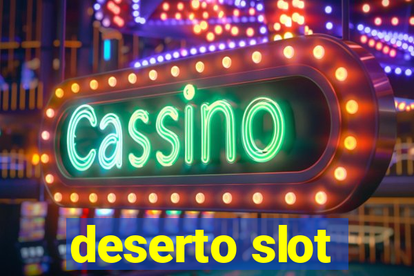 deserto slot