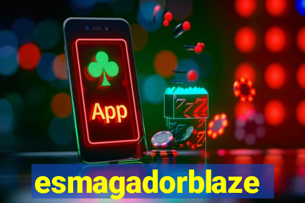 esmagadorblaze