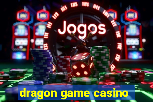 dragon game casino