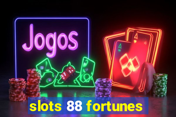 slots 88 fortunes