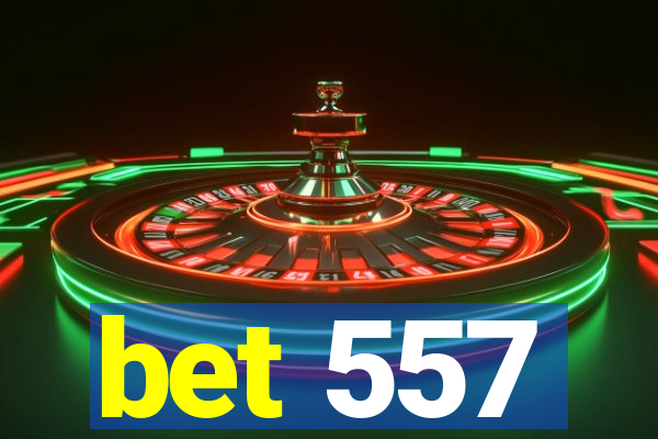 bet 557