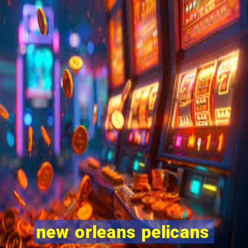 new orleans pelicans