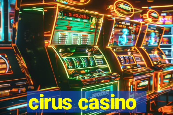 cirus casino