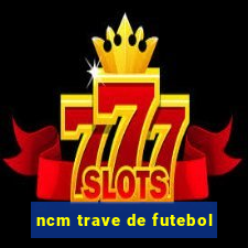 ncm trave de futebol