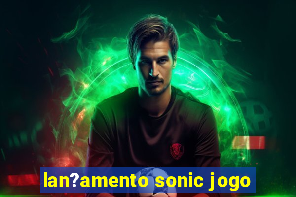 lan?amento sonic jogo