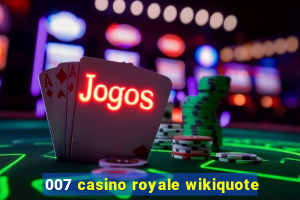 007 casino royale wikiquote