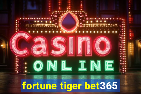 fortune tiger bet365