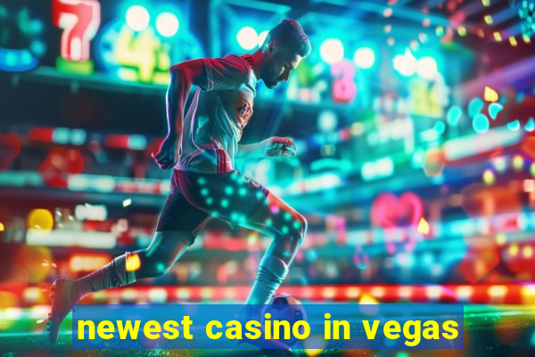 newest casino in vegas