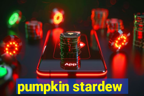 pumpkin stardew