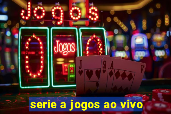 serie a jogos ao vivo