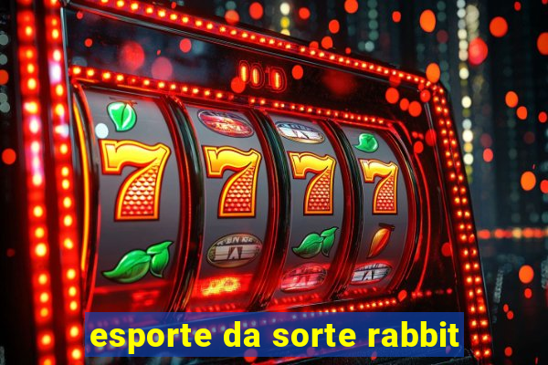 esporte da sorte rabbit