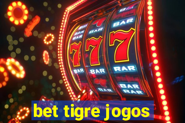 bet tigre jogos